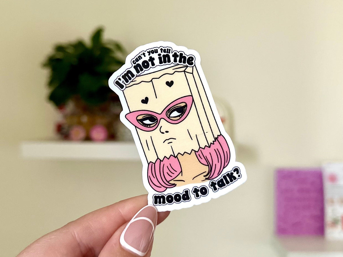 Can’t You Tell I’m Not in the Mood to Talk sticker, stressed out