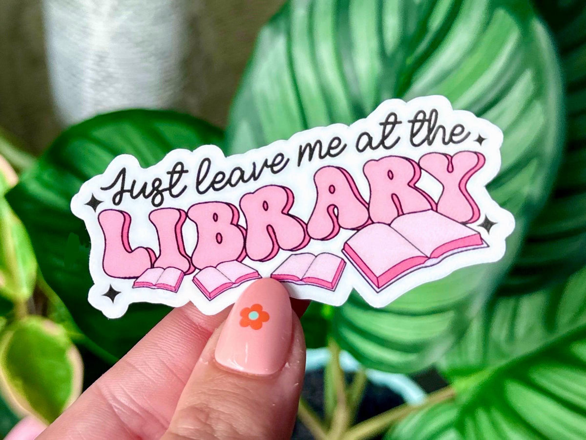 Just Leave Me at the Library sticker