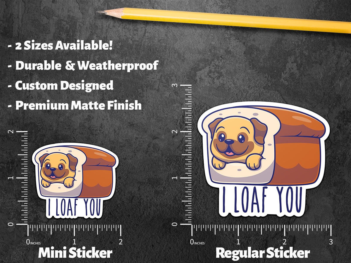 I Loaf You sticker, i love you" pun – view 2