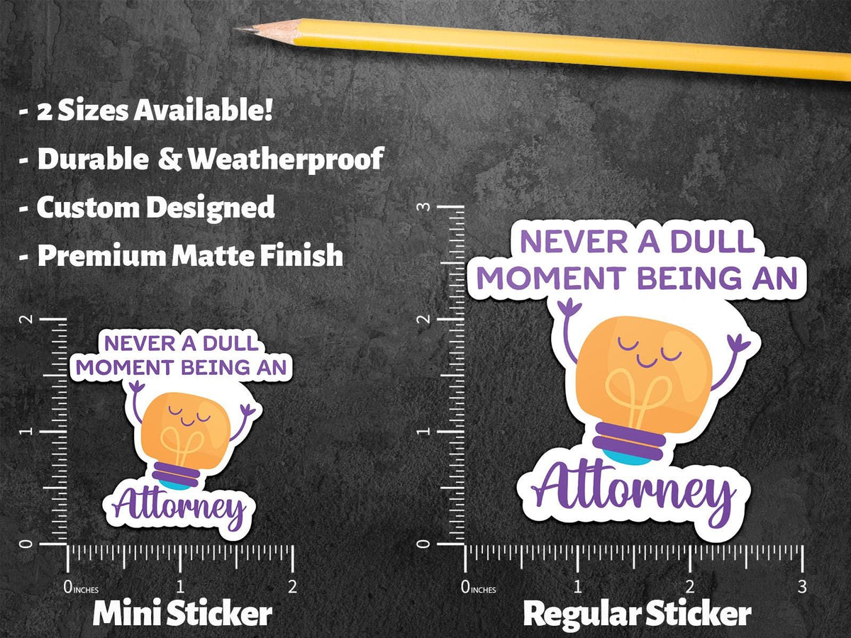 Never a Dull Moment Being an Attorney sticker, funny attorney design – view 2