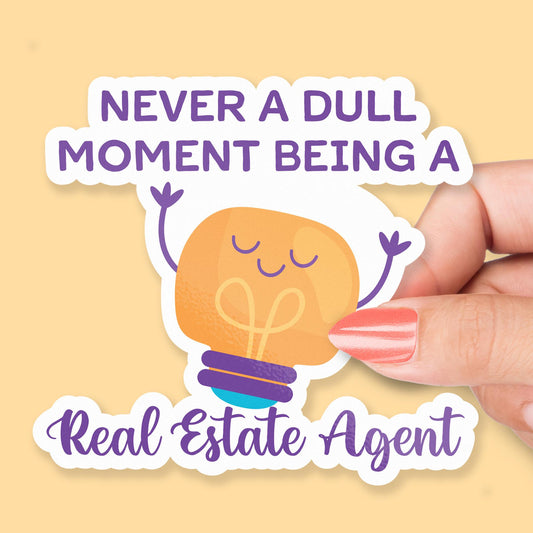Never a Dull Moment Being a Real Estate Agent sticker, realtor humor