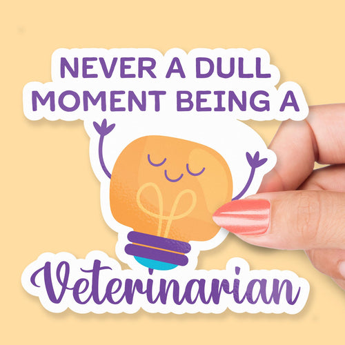 Never a Dull Moment Being a Veterinarian sticker, animal care humor