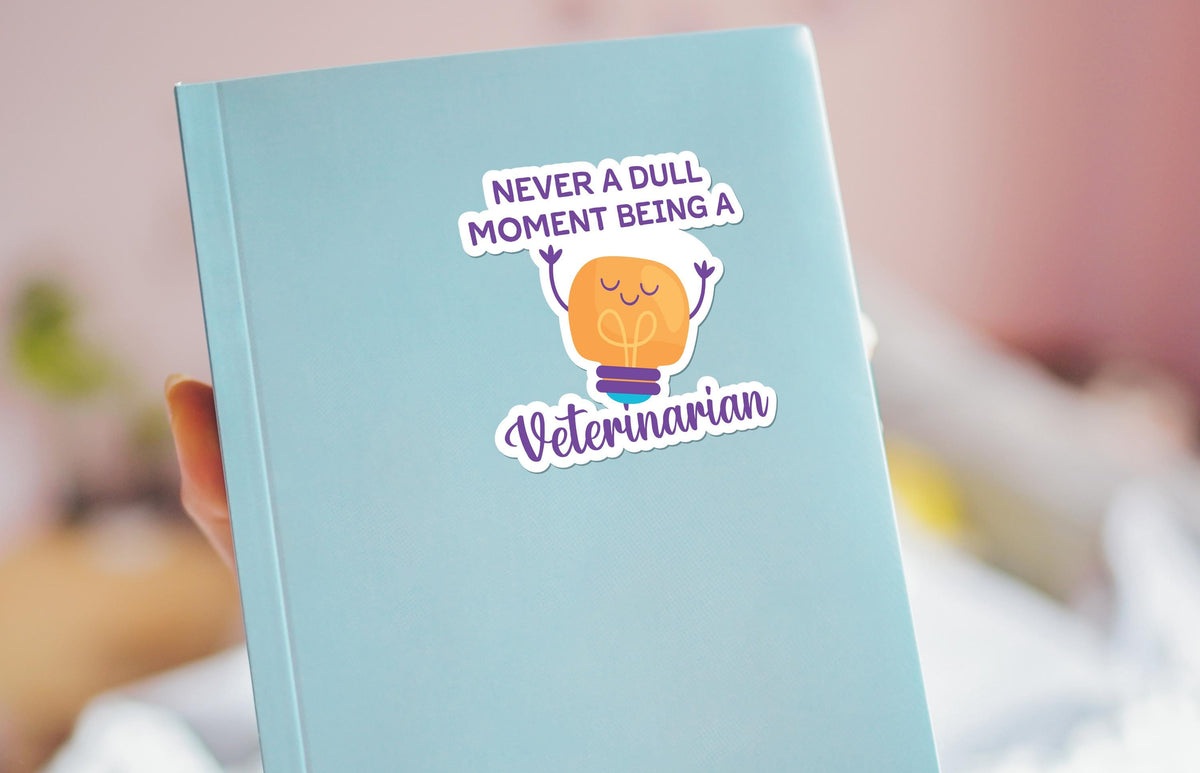 Never a Dull Moment Being a Veterinarian sticker, animal care humor – view 3
