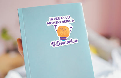 Never a Dull Moment Being a Veterinarian sticker, animal care humor – view 3