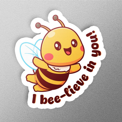 I Bee-lieve in You sticker, encouragement pun