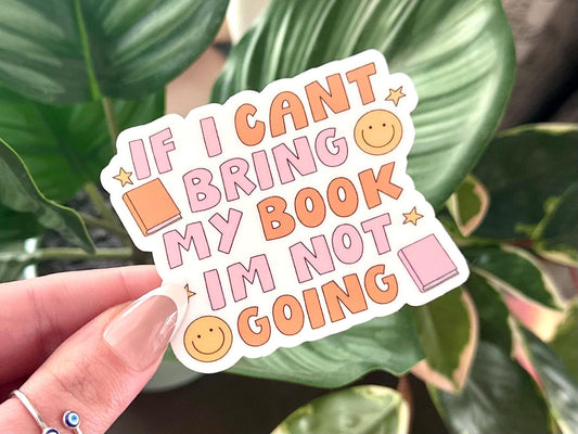 If I Can’t Bring My Book I’m Not Going sticker