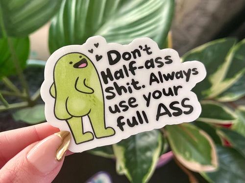 Always Use Your Full Ass sticker