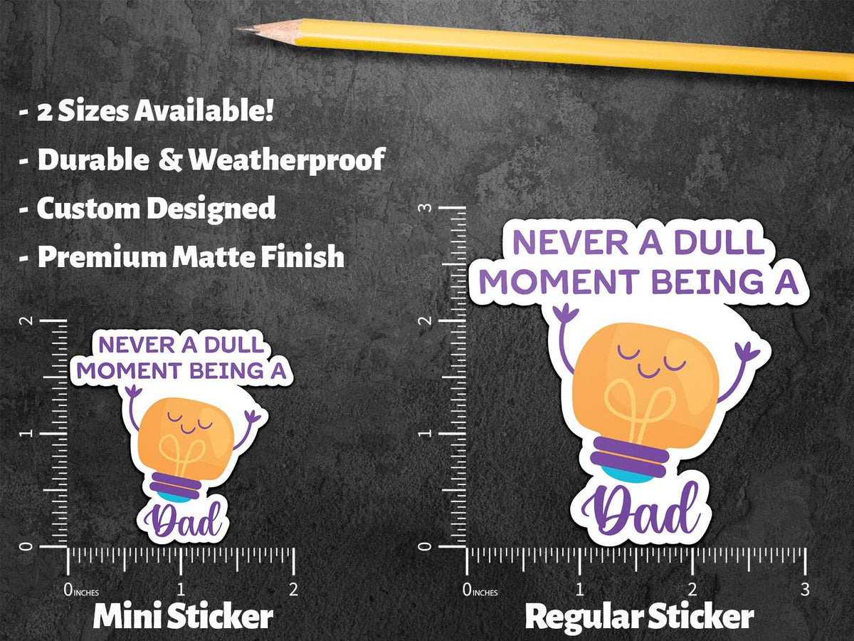 Never a Dull Moment Being a Dad sticker, funny fatherhood design – view 2