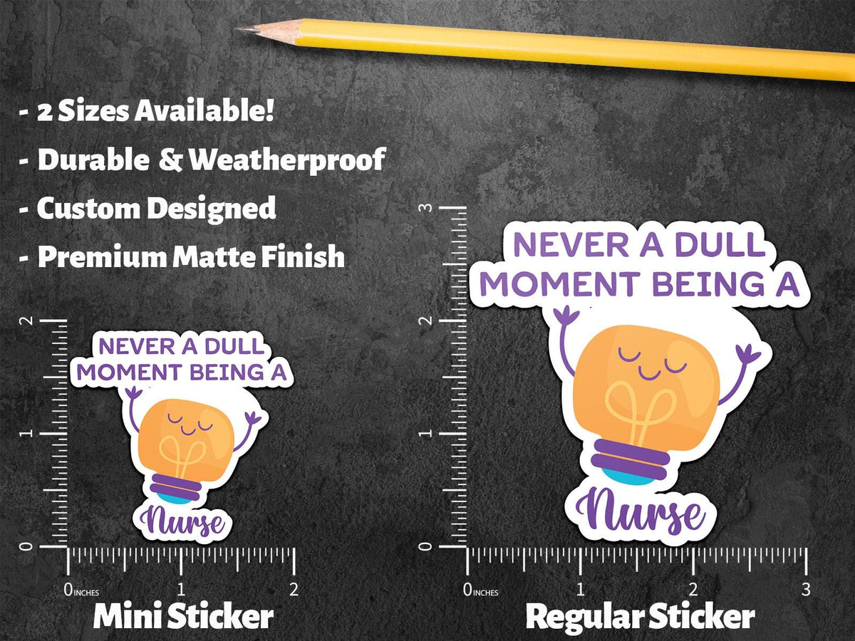 Never a Dull Moment Being a Nurse sticker, nursing humor – view 2