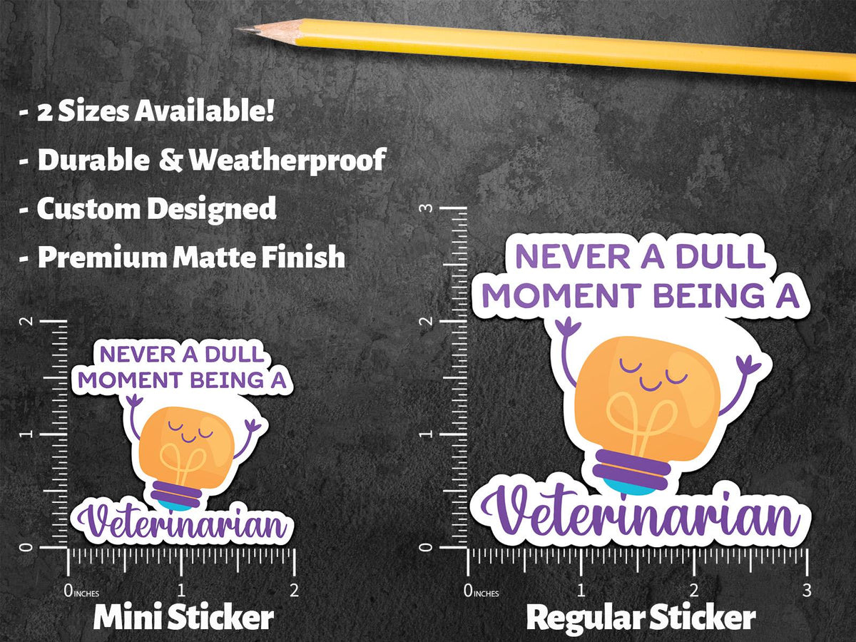 Never a Dull Moment Being a Veterinarian sticker, animal care humor – view 2