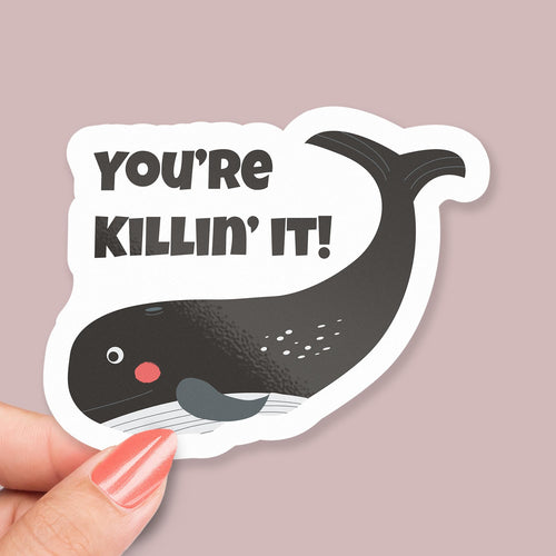You're Killin' It sticker