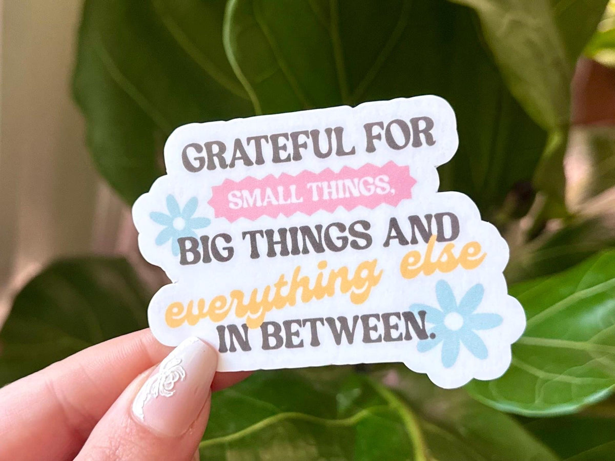 Grateful for Small Things sticker
