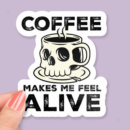 Coffee Makes Me Feel Alive sticker, sarcastic humor