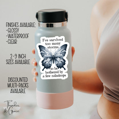 I've Survived Too Many Storms to Be Bothered by a Few Raindrops sticker, dark butterfly – view 3