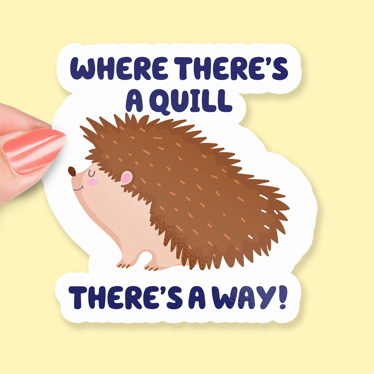 Where There's a Quill There's a Way sticker, cute hedgehog pun
