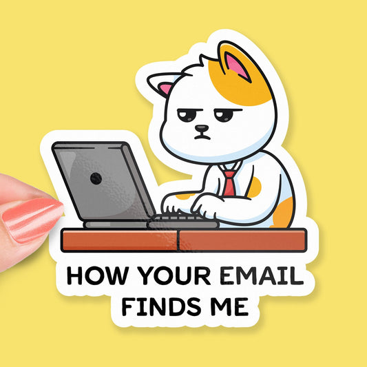 How Your Email Finds Me sticker, sarcastic office humor