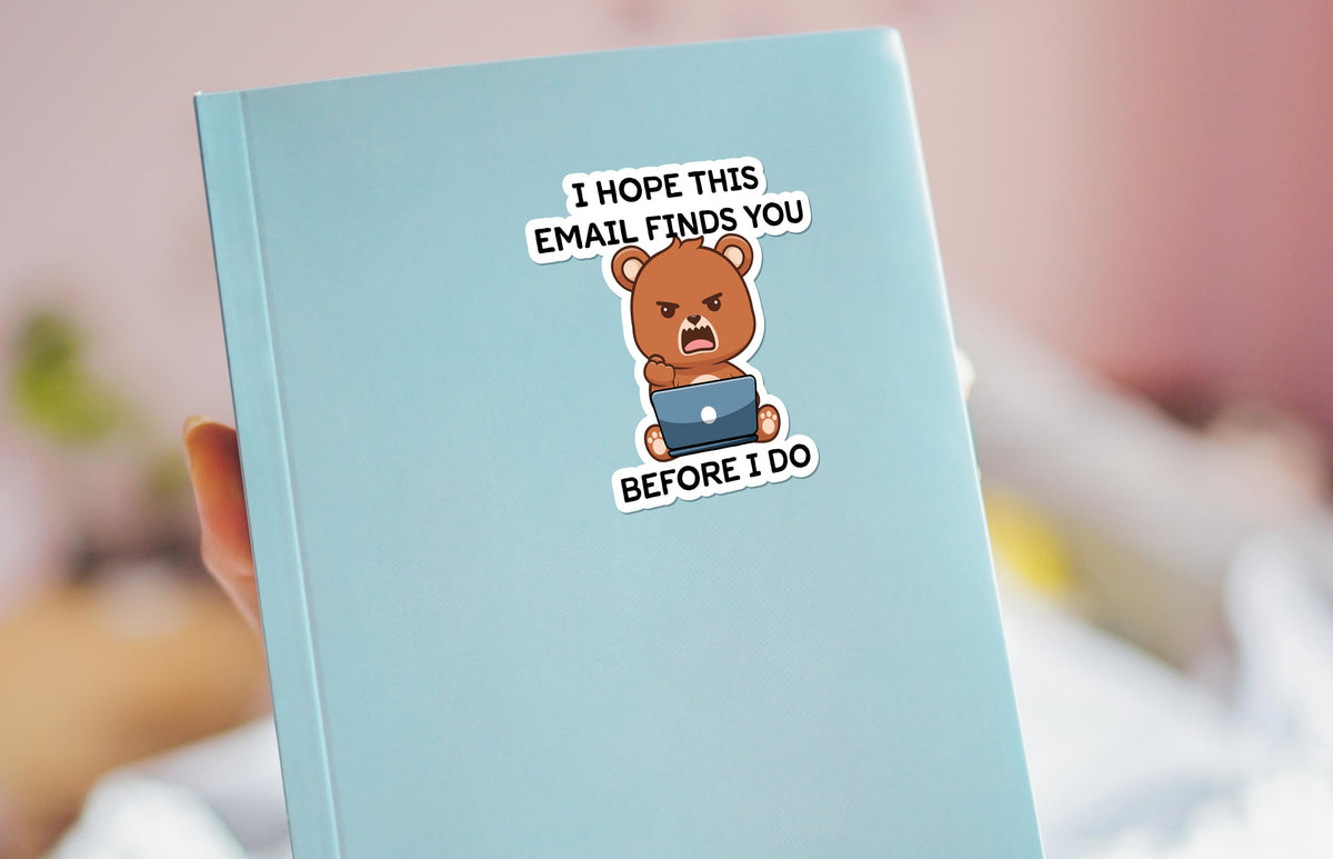 I Hope This Email Finds You Before I Do sticker, office humor – view 3