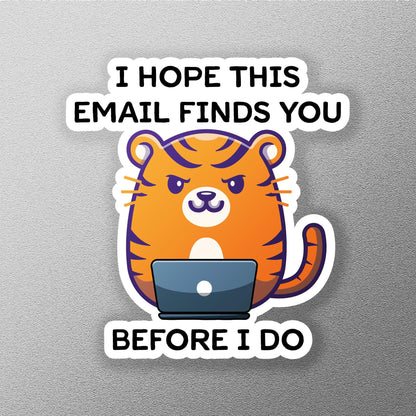 I Hope This Email Finds You Before I Do sticker, angry cute tiger – view 3