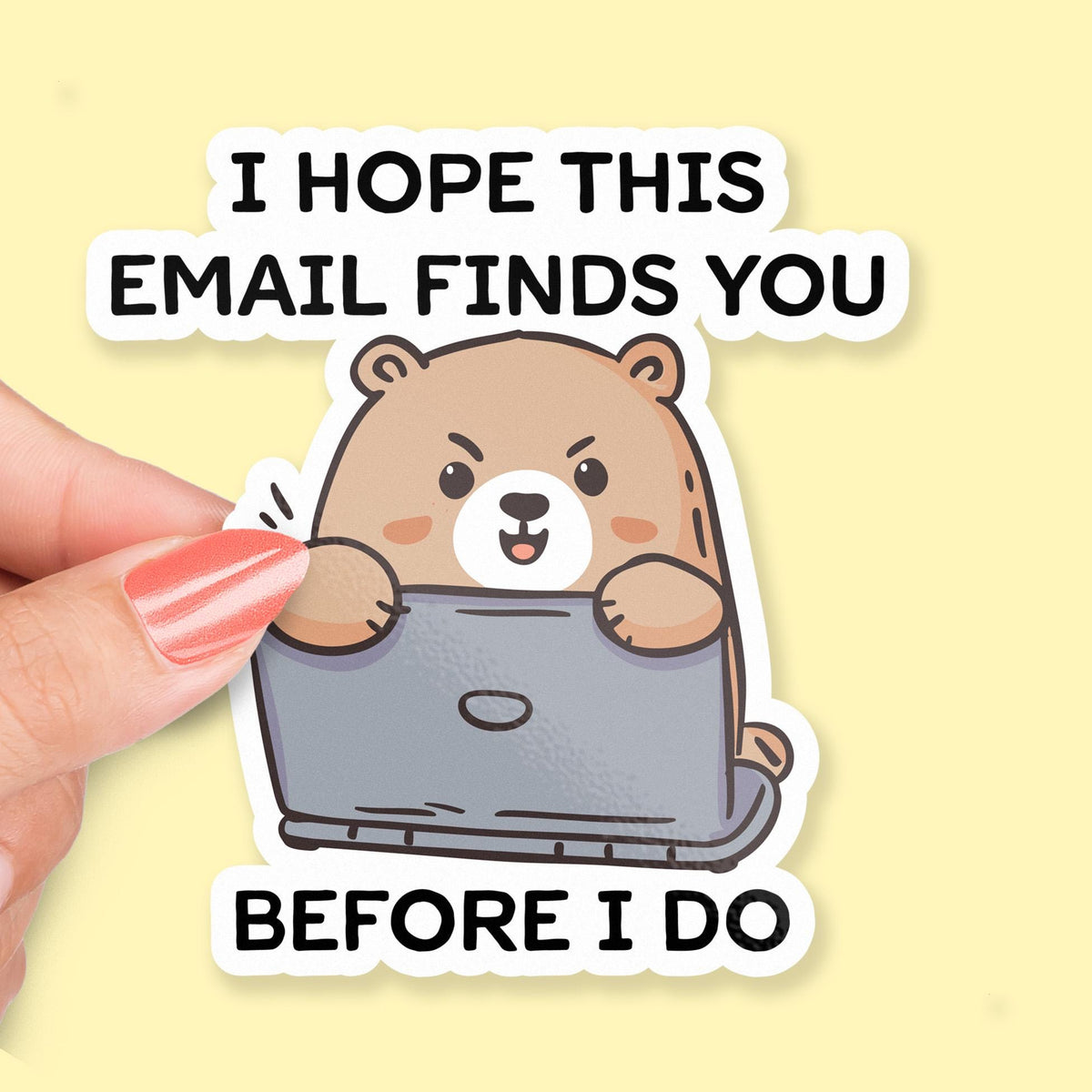 I Hope This Email Finds You Before I Do sticker, hand-drawn angry bear