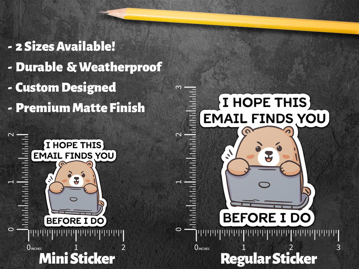 I Hope This Email Finds You Before I Do sticker, hand-drawn angry bear – view 2