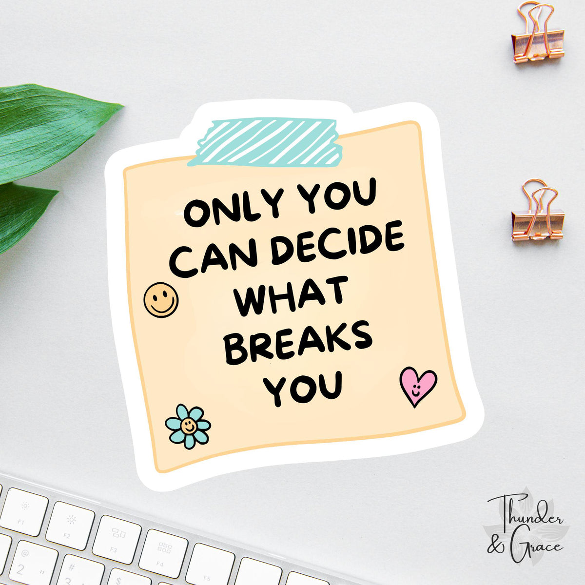 Only You Can Decide What Breaks You sticker, growth mindset
