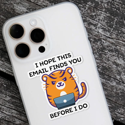 I Hope This Email Finds You Before I Do sticker, angry cute tiger – view 2