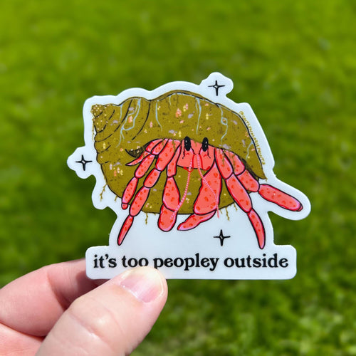 It's Too Peopley Outside Hermit Crab Sticker die-cut vinyl sticker