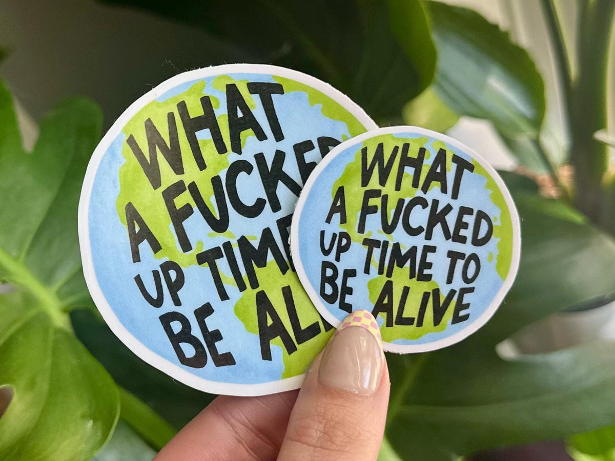 Effed Up Time to Be Alive sticker – view 2