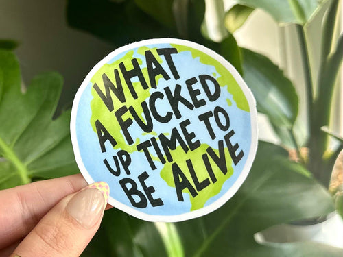 Effed Up Time to Be Alive sticker