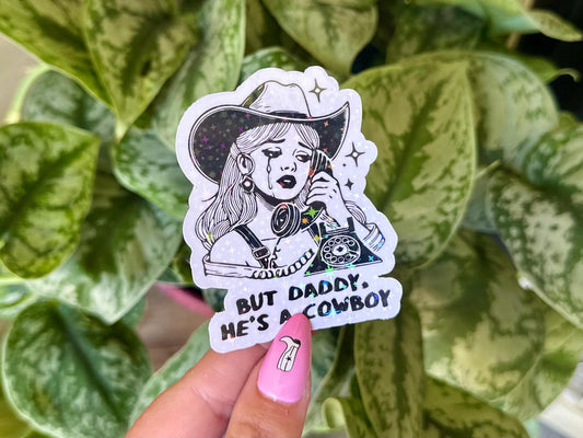 But Daddy He's a Cowboy Holo sticker