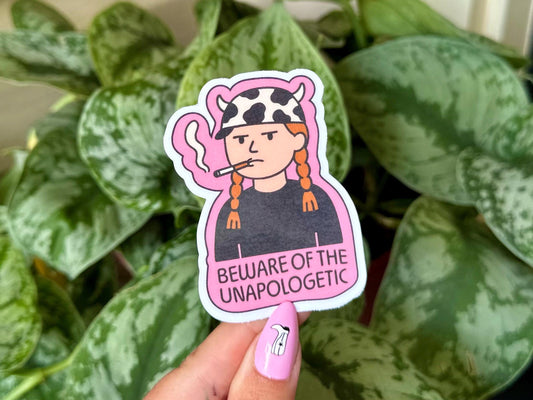 Beware of the Unapologetic sticker