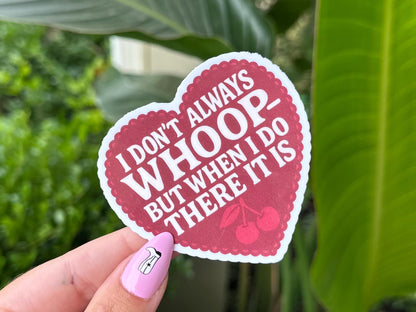 I Don’t Always Whoop sticker