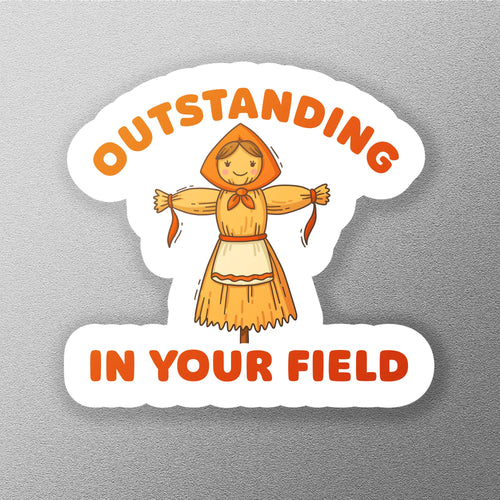 Outstanding in Your Field sticker, funny scarecrow pun