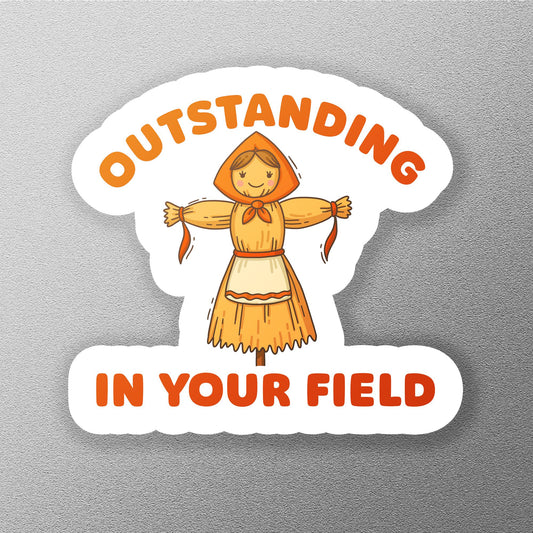 Outstanding in Your Field sticker, funny scarecrow pun