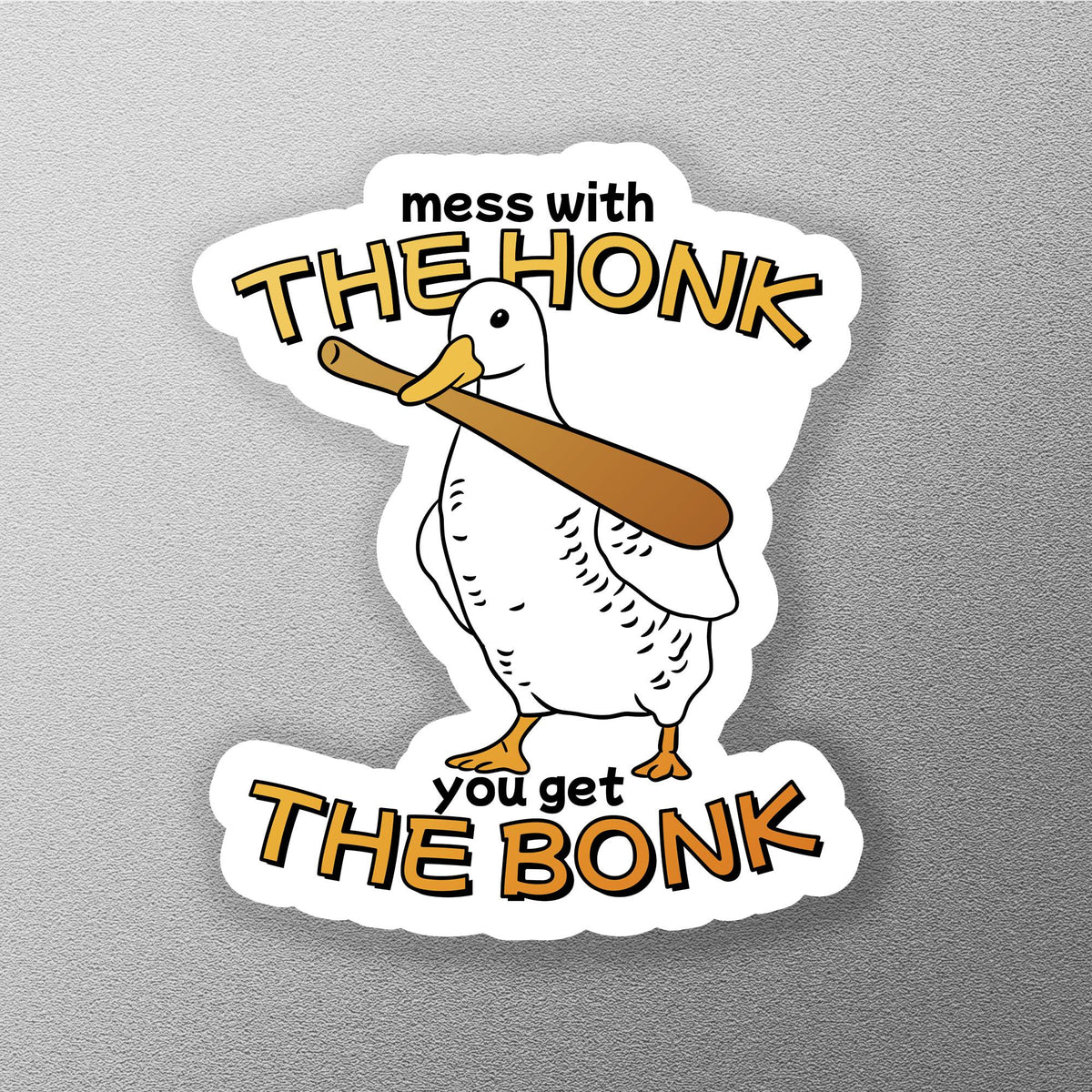 Mess with the Honk You Get the Bonk sticker, funny duck pun – view 3