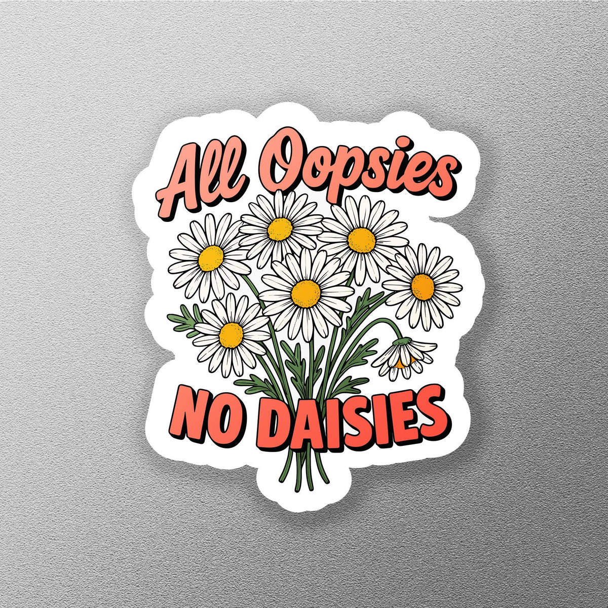 All Oopsies No Daisies sticker – view 3