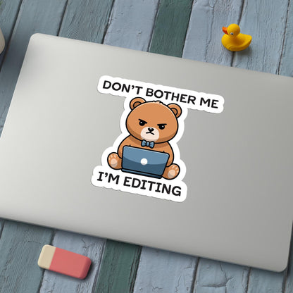 Don’t Bother Me I’m Editing sticker, perfect for editors – view 2