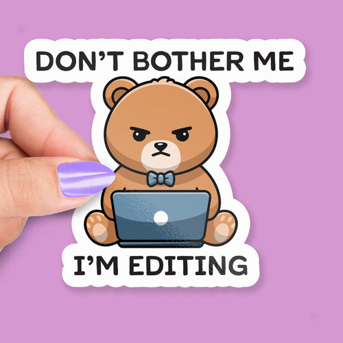 Don’t Bother Me I’m Editing sticker, perfect for editors