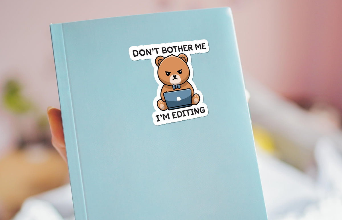 Don’t Bother Me I’m Editing sticker, perfect for editors – view 4