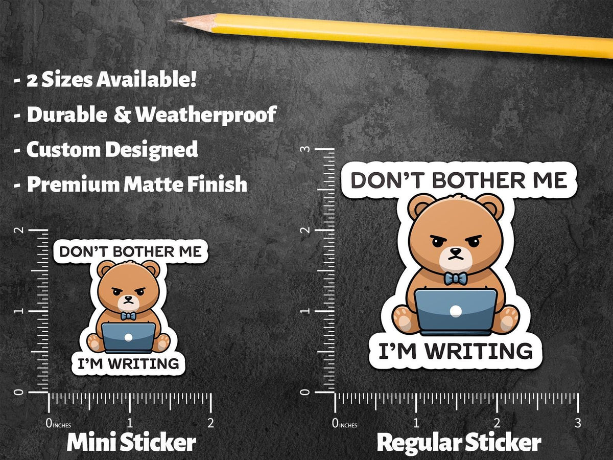 Don’t Bother Me I’m Writing sticker – view 2