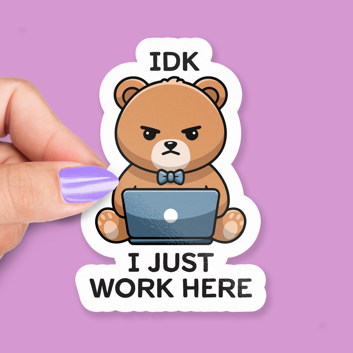 IDK I Just Work Here sticker