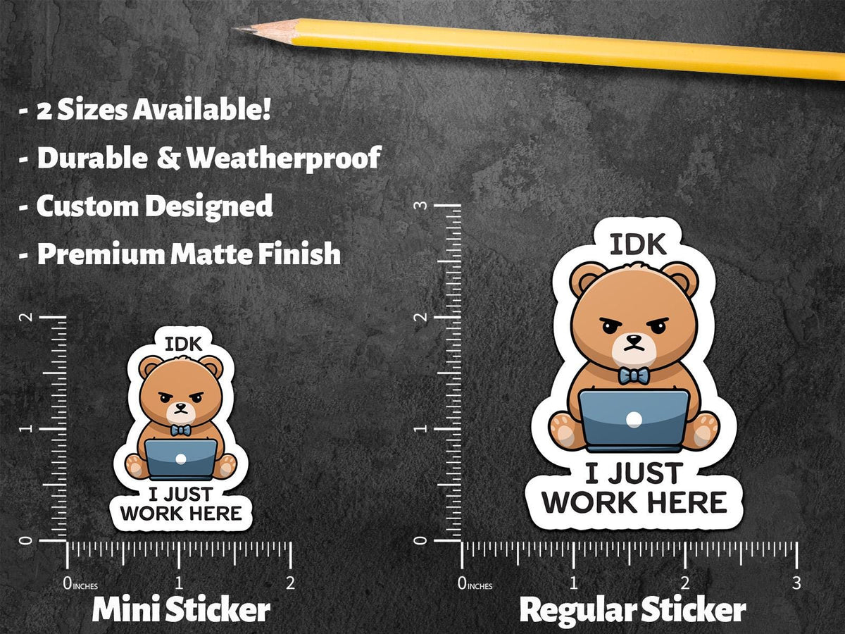 IDK I Just Work Here sticker – view 2
