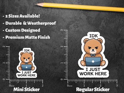 IDK I Just Work Here sticker – view 2