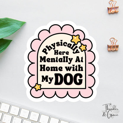 Physically Here sticker, emotional support dog