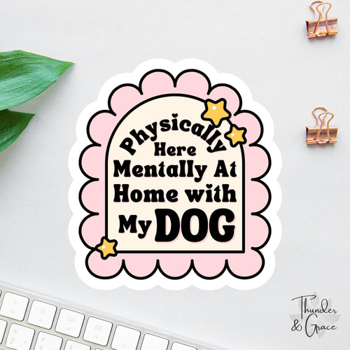 Physically Here sticker, emotional support dog