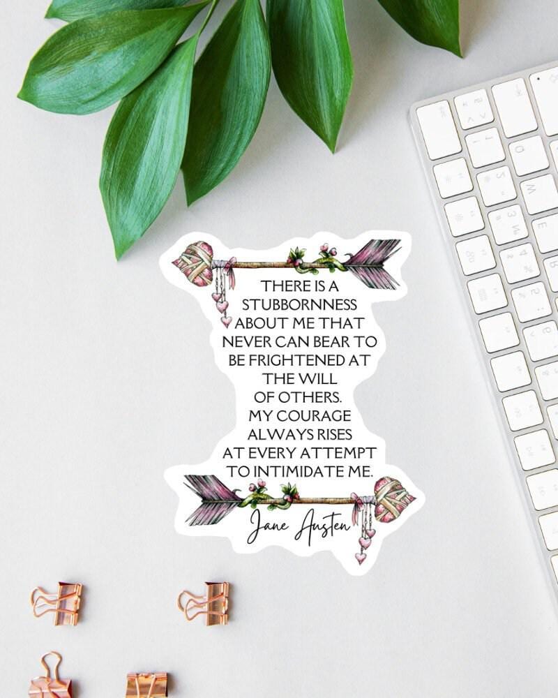 Jane Austen sticker, there is a stubbornness about me quote