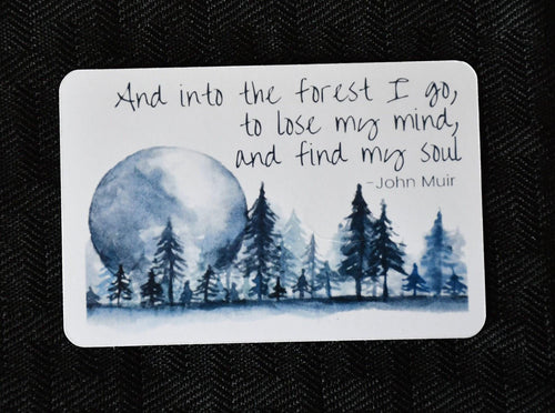 John Muir Quote sticker, and into the forest i go quote