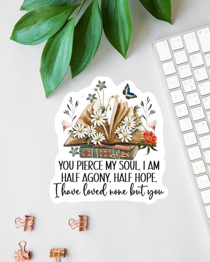 You Pierce My Soul sticker, book lover quote