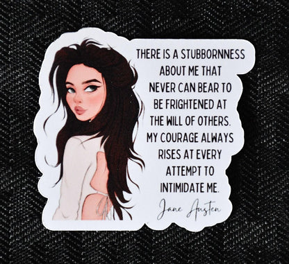 Jane Austen sticker, there is a stubbornness about me quote