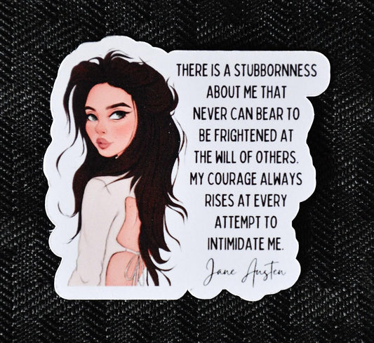 Jane Austen sticker, there is a stubbornness about me quote